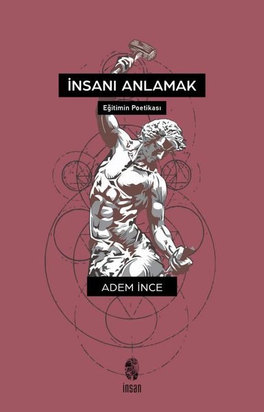 İnsanı Anlamak - Eğitimin Poetikası Adem İnce