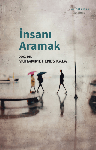 İnsanı Aramak Muhammet Enes Kala