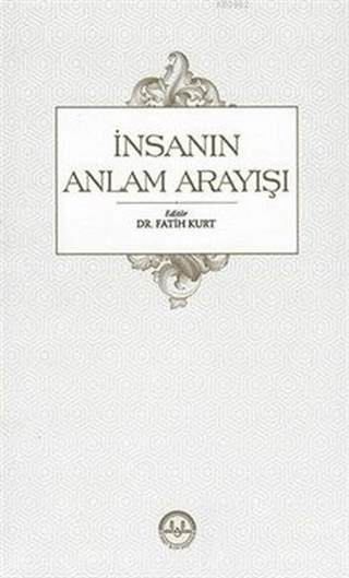 İnsanın Anlam Arayışı Fatih Kurt