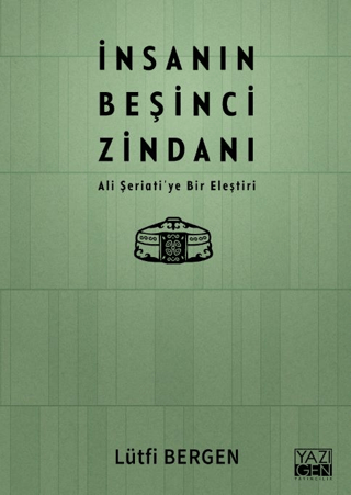 İnsanın Beşinci Zindanı - Ali Şeriati'ye Bir Eleştiri Lütfi Bergen