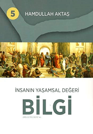 İnsanın Yaşamsal Değeri Bilgi 5 Hamdullah Aktaş