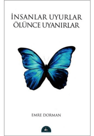 İnsanlar Uyurlar Ölünce Uyanırlar Emre Dorman