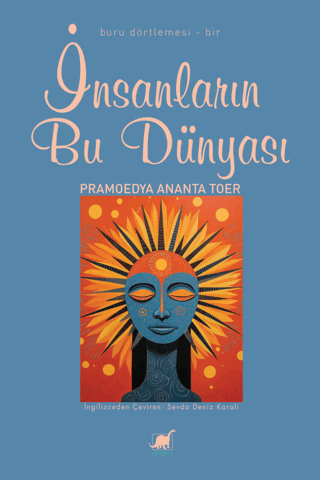 İnsanların Bu Dünyası - Buru Dörtlemesi - Bir Pramoedya Ananta Toer