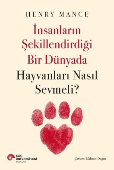 İnsanların Şekillendirdiği Bir Dünyada Hayvanları Nasıl Sevmeli? Henry