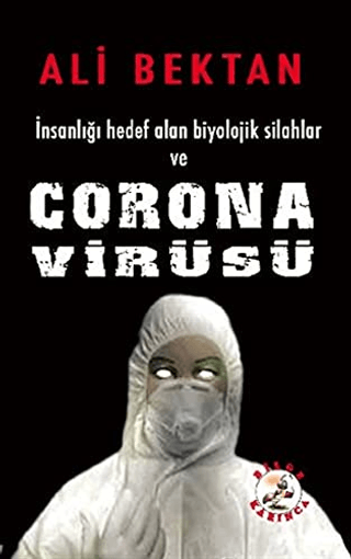 İnsanlığı Hedef Alan Biyolojik Silahlar ve Corona Virüsü Ali Bektan