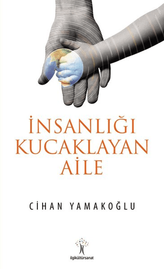 İnsanlığı Kucaklayan Aile Cihan Yamakoğlu