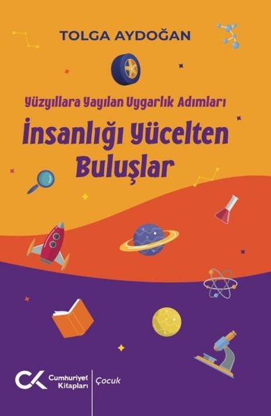 İnsanlığı Yücelten Buluşlar - Yüzyıllara Yayılan Uygarlık Adımları Tol