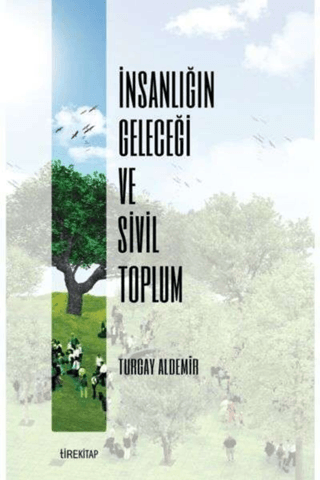 İnsanlığın Geleceği ve Sivil Toplum Turgay Aldemir