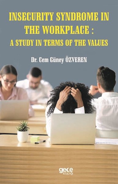 Insecurity Syndrome In The Workplace A Study In Terms Of The Values Ce