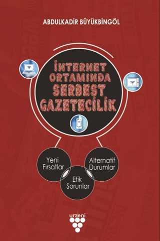 İnternet Ortamında Serbest Gazetecilik Abdulkadir Büyükbingöl