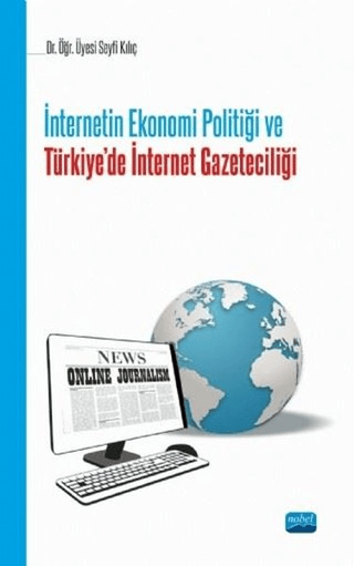 İnternetin Ekonomi Politiği ve Türkie'de İnternet Gazeteciliği Seyfi K