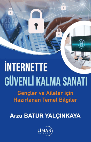 İnternette Güvenli Kalma Sanatı - Gençler ve Aileler İçin Hazırlanan T