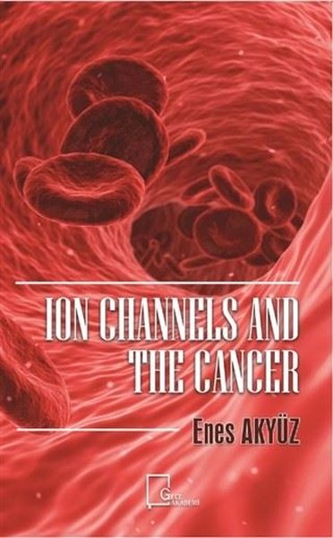 Ion Channels And The Cancer Enes Akyüz