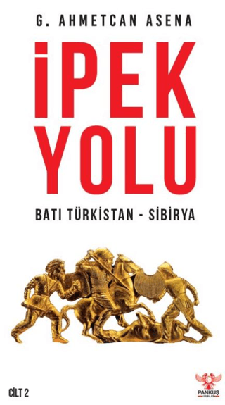 İpek Yolu Batı Türkistan - Sibirya G. Ahmetcan Asena