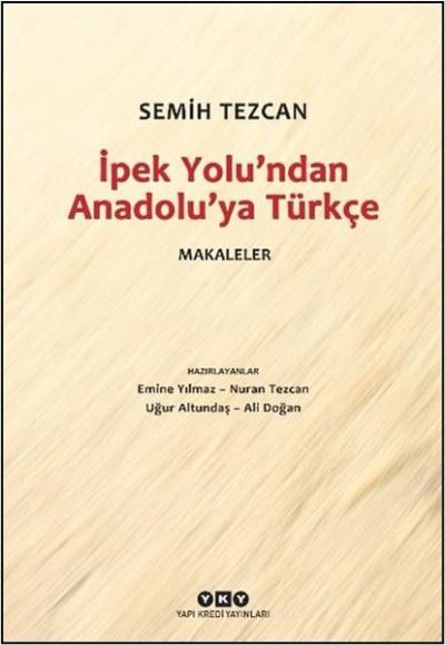 İpek Yolu'ndan Anadolu'ya Türkçe - Makaleler Semih Tezcan