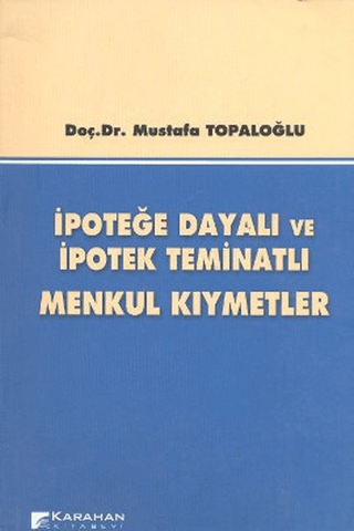 İpoteğe Dayalı ve İpotek Teminatlı Menkul Kıymetler Mustafa Topaloğlu