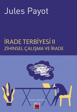 İrade Terbiyesi 2 - Zihinsel Çalışma ve İrade Jules Payot