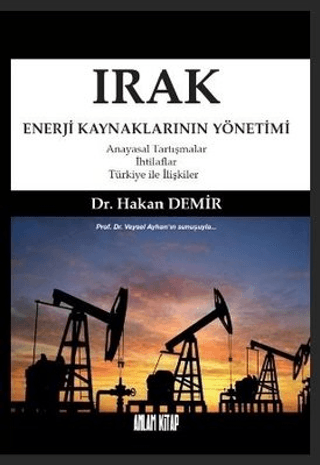 Irak Enerji Kaynaklarının Yönetimi Hakan Demir