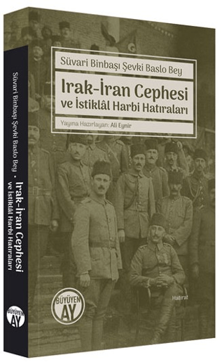 Irak-İran Cephesi ve İstiklal Harbi Hatıraları Şevki Baslo Bey