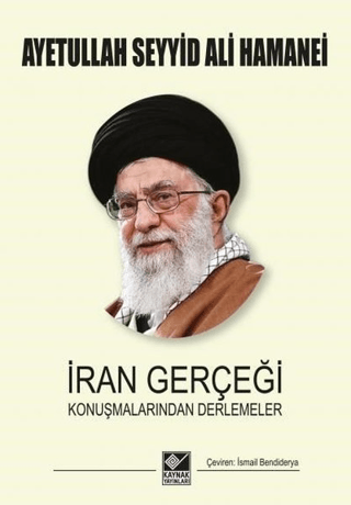 İran Gerçeği Konuşmalarından Derlemeler Ayetullah Seyyid Ali Hamenei