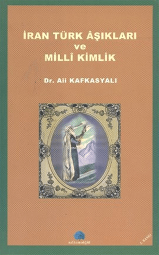 İran Türk Aşıkları ve Milli Kimlik %20 indirimli Ali Kafkasyalı