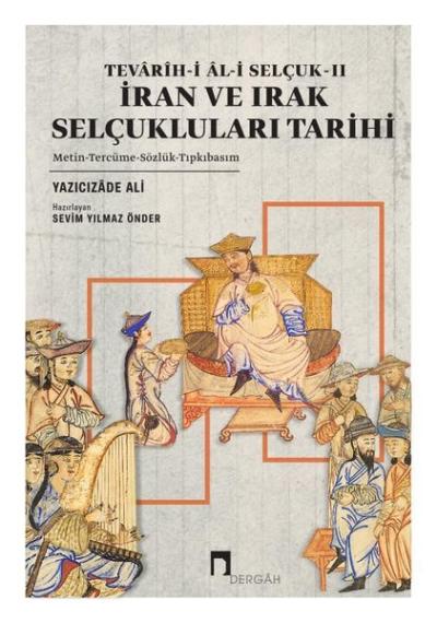 İran ve Irak Selçukluları Tarihi - Tevarih-i Al-i Selçuk 2 Yazıcızade 