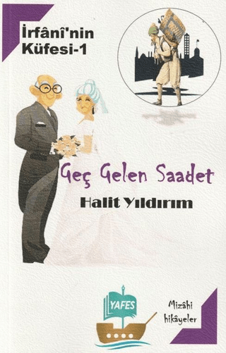 Geç Gelen Saadet - İrfani'nin Küfesi 1 Halit Yıldırım