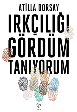 Irkçılığı Gördüm Tanıyorum Atilla Dorsay