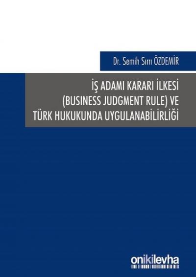 İş Adamı Kararı İlkesi ve Türk Hukukunda Uygulanabilirliği (Ciltli) Se