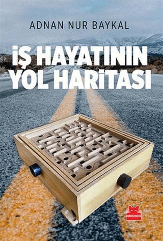 İş Hayatının Yol Haritası Adnan Nur Baykal