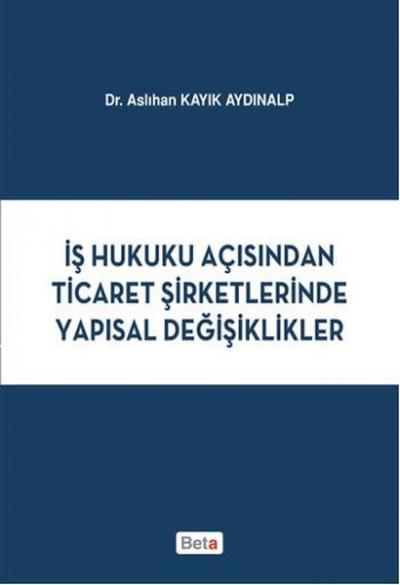 İş Hukuku Açısından Ticaret Şirketlerinde Yapısal Değişiklikler Aslıha