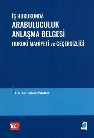 İş Hukukunda Arabuluculuk Anlaşma Belgesi Hukuki Mahiyeti ve Geçersizl