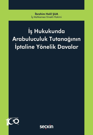 İş Hukukunda Arabuluculuk Tutanağının İptaline Yönelik Davalar İbrahim