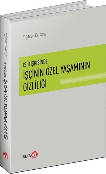 İş İlişkisinde İşçinin Özel Yaşamının Gizliliği Yiğitcan Çankaya