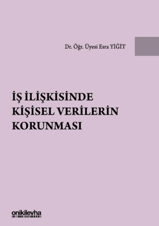 İş İlişkisinde Kişisel Verilerin Korunması (Ciltli) Esra Yiğit