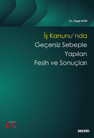 İş Kanunu'nda Geçersiz Sebeple Yapılan Fesih ve Sonuçları Özge Kont