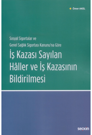 İş Kazası Sayılan Haller ve İş Kazasının Bildirilmesi Ömer Akel