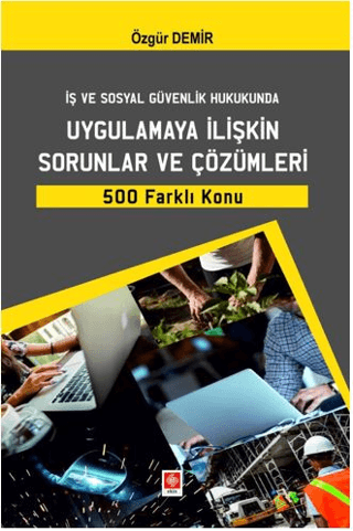 İş ve Sosyal Güvenlik Hukukunda Uygulamaya İlişkin Sorunlar ve Çözümle