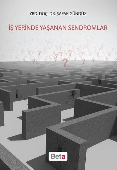 İş Yerinde Yaşanan Sendromlar Şafak Gündüz