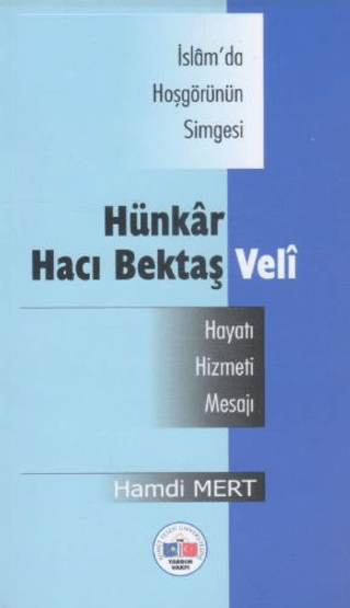 İsam'da Hoşgörünün Simgesi Hünkar Hacı Bektaş Veli -Hayatı, Hizmeti, M