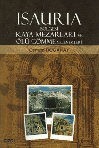 Isauria Bölgesi Kaya Mezarları ve Ölü Gömme Gelenekleri Osman Doğanay