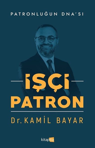 İşçi Patron - Patronluğun DNA'sı Kamil Bayar