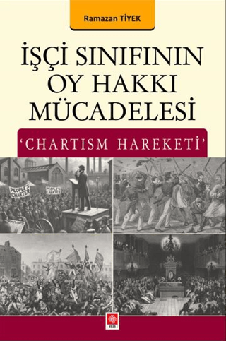 İşçi Sınıfının Oy Hakkı Mücadelesi 'Chartism Hareketi' Ramazan Tiyek