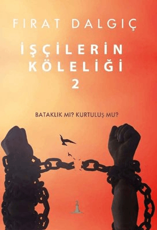 İşçilerin Köleliği 2 Fırat Dalgıç