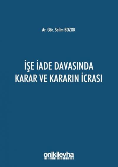 İşe İade Davasında Karar ve Kararın İcrası Salim Bozok