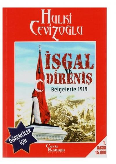 İşgal ve Direniş Belgelerle 1919 Hulki Cevizoğlu