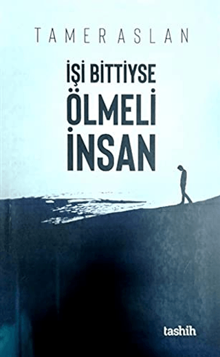 İşi Bittiyse Ölmeli İnsan Tamer Aslan