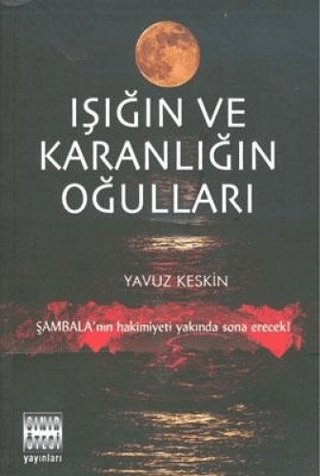 Işığın ve Karanlığın Oğulları %25 indirimli Yavuz Keskin