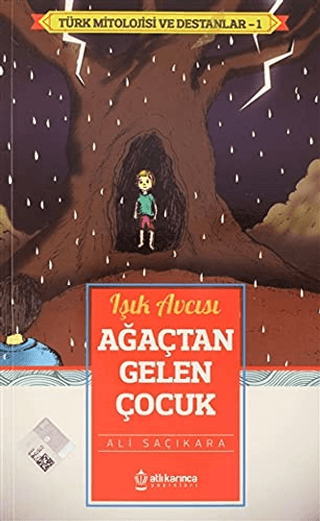 Işık Avcısı Ağaçtan Gelen Çocuk - Türk Mitoloji ve Destanlar -1 Ali Sa