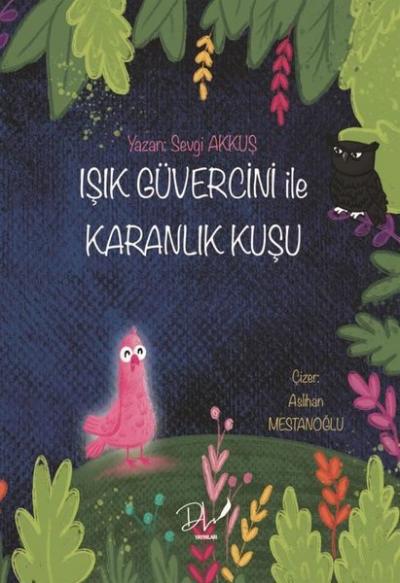 Işık Güvercini İle Karanlık Kuşu Sevgi Akkuş